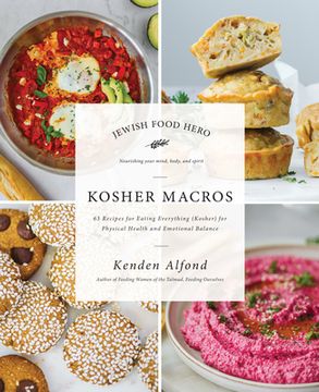 portada Kosher Macros: 63 Recipes for Eating Everything (Kosher) for Physical Health and Emotional Balance (Jewish Food Hero Collection) (in English)