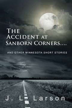 portada The Accident at Sanborn Corners....: And Other Minnesota Short Stories (en Inglés)