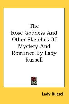 portada the rose goddess and other sketches of mystery and romance