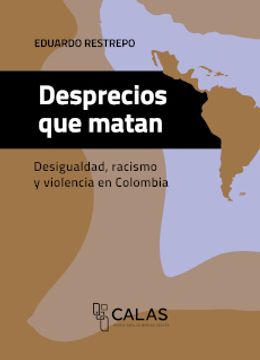 portada Desprecios que Matan - Desigualdad, Racismo y Violencia en Colombia