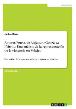 portada Amores Perros de Alejandro González Iñárritu. Una Análisis de la Representación de la Violencia en México