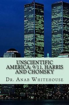 portada Unscientific America: 9/11, Harris and Chomsky (en Inglés)