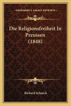 portada Die Religionsfreiheit In Preussen (1848) (en Alemán)