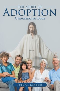 portada The Spirit of Adoption: Choosing to Love (in English)