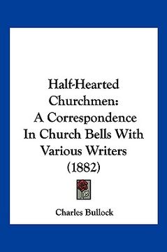 portada half-hearted churchmen: a correspondence in church bells with various writers (1882) (in English)