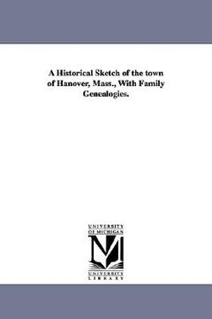 portada a historical sketch of the town of hanover, mass., with family genealogies.