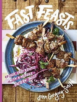 portada Fast Feasts: Quick, Easy Recipes With a Middle Eastern Twist (in English)