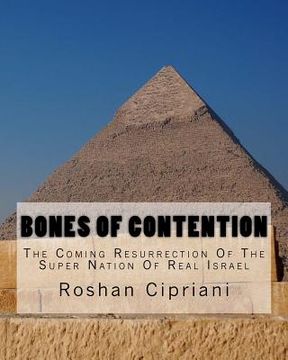 portada Bones Of Contention: The Coming Resurrection Of The Super Nation Of Real Israel (en Inglés)