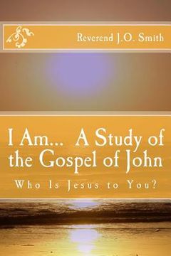 portada I Am... A Study of the Gospel of John (en Inglés)