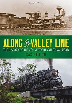 portada Along the Valley Line: The History of the Connecticut Valley Railroad (Garnet Books)