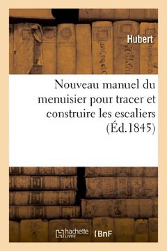 portada Nouveau Manuel Du Menuisier Pour Tracer Et Construire Les Escaliers (Savoirs et Traditions)