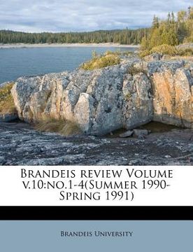 portada brandeis review volume v.10: no.1-4(summer 1990-spring 1991) (en Inglés)
