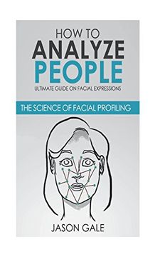 portada How to Analyze People: Ultimate Guide on Facial Expressions - the Science of Facial Profiling (in English)