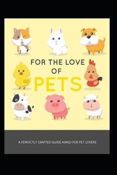 portada For the Love of Pets: A Know-All Short Report, All about Pets (in English)