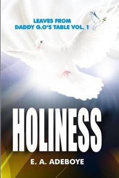 portada Holiness: A Collection of Messages on Holiness by E.A. Adeboye Plus: Over 150 Prayers of Intimacy With God (en Inglés)