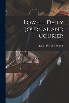 portada Lowell Daily Journal and Courier; July 2 - December 31, 1849 (en Inglés)