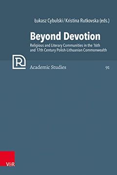 portada Beyond Devotion: Religious and Literary Communities in the 16th and 17th Century Polish-Lithuanian Commonwealth. Texts and Contexts (en Inglés)