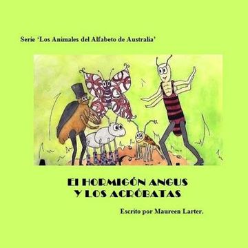 portada El Hormigon Angus Y Los Acrobatas: Serie - Los Animales del Alfabeto de Australia.