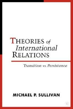 portada theories of international relations: transition vs. persistence (en Inglés)