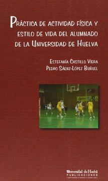 portada Práctica de actividad física y estilo de vida del alumnado de la Universidad de Huelva (Manuel siurot)
