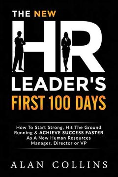 portada The new hr Leader'S First 100 Days: How to Start Strong, hit the Ground Running & Achieve Success Faster as a new Human Resources Manager, Director or vp (en Inglés)