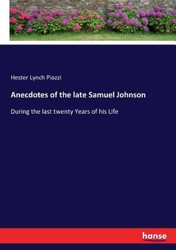 portada Anecdotes of the late Samuel Johnson: During the last twenty Years of his Life (en Inglés)