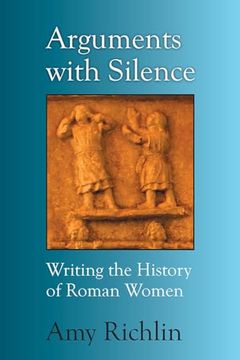 portada Arguments With Silence: Writing the History of Roman Women (in English)