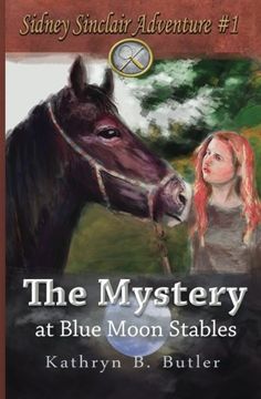 portada The Mystery at Blue Moon Stables: Sidney Sinclair Adventure #1 (The Sidney Sinclair Adventure Series) (Volume 1)