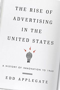 portada The Rise of Advertising in the United States: A History of Innovation to 1960
