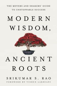 portada Modern Wisdom, Ancient Roots: The Movers and Shakers' Guide to Unstoppable Success (en Inglés)