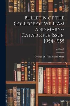 portada Bulletin of the College of William and Mary--Catalogue Issue, 1954-1955; v.49 no.6 (en Inglés)