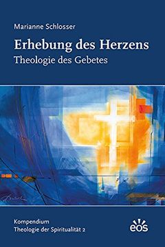 portada Erhebung des Herzens - Theologie des Gebetes: Kompendium Theologie der Spiritualität 2 (in German)