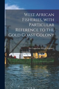 portada West African Fisheries, With Particular Reference to the Gold Coast Colony (en Inglés)