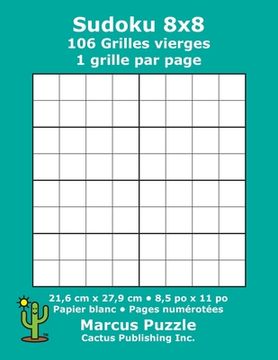 portada Sudoku 8x8 - 106 Grilles vierges: 1 grille par page; 21,6 cm x 27,9 cm; 8,5 po x 11 po; papier blanc; numéros de page; Number Place; Su Doku; Nanpure; (en Francés)