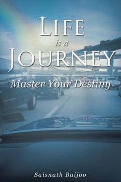 portada Life is a Journey: Master Your Destiny (in English)