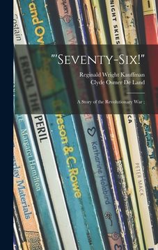 portada "'Seventy-six!": a Story of the Revolutionary War; (in English)