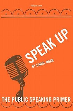 portada speak up: the public speaking primer (en Inglés)