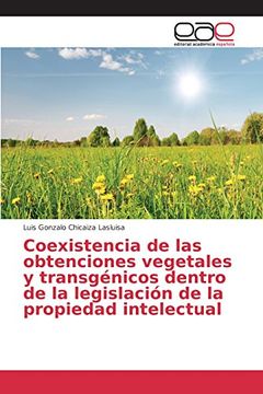 portada Coexistencia de las obtenciones vegetales y transgénicos dentro de la legislación de la propiedad intelectual