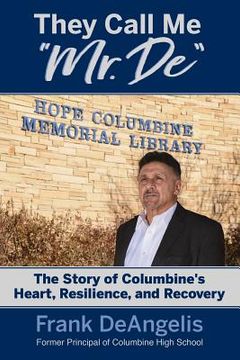 portada They Call Me Mr. De: The Story of Columbine's Heart, Resilience, and Recovery (en Inglés)
