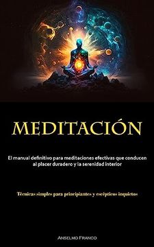 portada Meditación: El Manual Definitivo Para Meditaciones Efectivas que Conducen al Placer Duradero y la Serenidad Interior (Técnicas Simples Para Principian