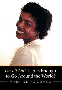 portada Pass It On! There's Enough to Go Around the World! (en Inglés)