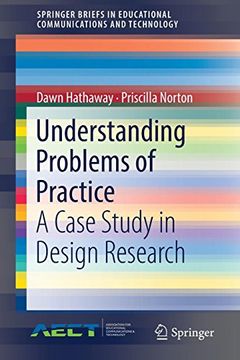 portada Understanding Problems of Practice: A Case Study in Design Research (Springerbriefs in Educational Communications and Technology) (en Inglés)