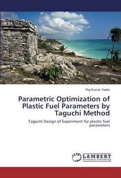 portada Parametric Optimization of Plastic Fuel Parameters by Taguchi Method: Taguchi Design of Experiment for plastic fuel parameters