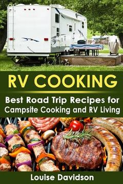 portada RV Cooking: Best Road Trip Recipes for RV Living and Campsite Cooking (en Inglés)