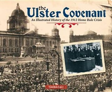 portada The Ulster Covenant: An Illustrated History of the 1912 Home Rule Crisis (en Inglés)