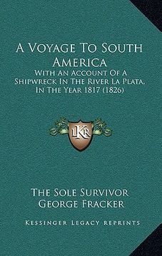 portada a voyage to south america: with an account of a shipwreck in the river la plata, in the year 1817 (1826) (in English)