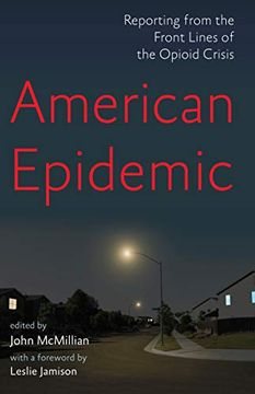 portada American Epidemic: Reporting From the Front Lines of the Opioid Crisis (in English)