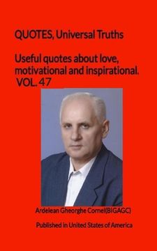 portada Useful quotes about love, motivational and inspirational. VOL.47: QUOTES, Universal Truths (en Inglés)