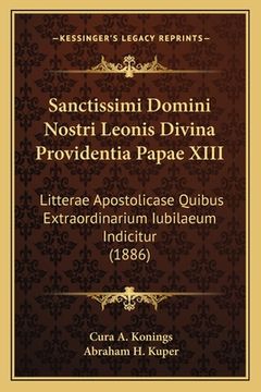 portada Sanctissimi Domini Nostri Leonis Divina Providentia Papae XIII: Litterae Apostolicase Quibus Extraordinarium Iubilaeum Indicitur (1886) (en Latin)