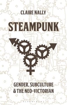 portada Steampunk: Gender, Subculture and the Neo-Victorian (Library of Gender and Popular Culture) (en Inglés)